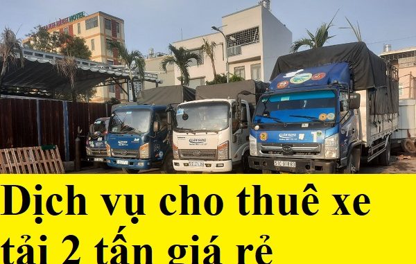 Cho Thuê xe tải chở hàng 2 tấn giá rẻ TPHCM